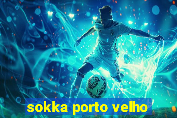 sokka porto velho